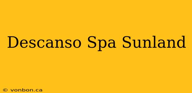 Descanso Spa Sunland