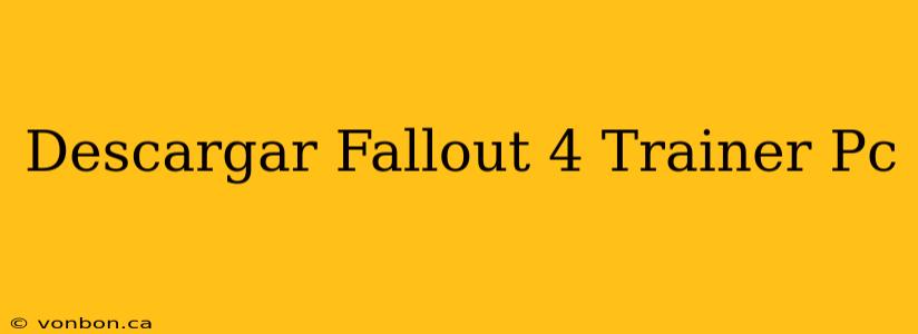 Descargar Fallout 4 Trainer Pc