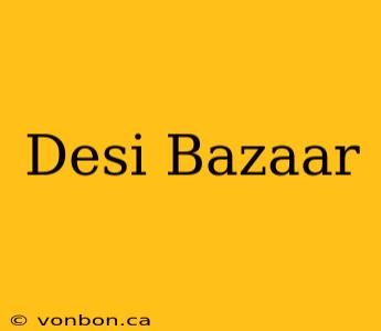 Desi Bazaar