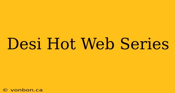 Desi Hot Web Series