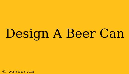 Design A Beer Can