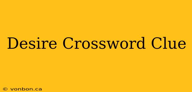 Desire Crossword Clue