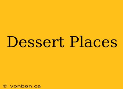 Dessert Places