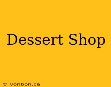 Dessert Shop