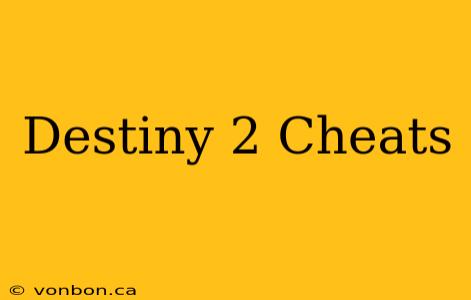 Destiny 2 Cheats