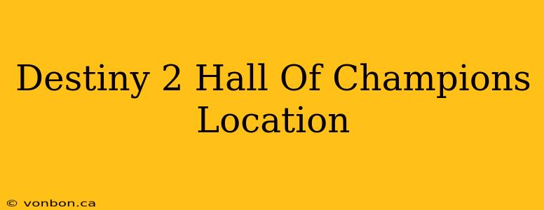 Destiny 2 Hall Of Champions Location