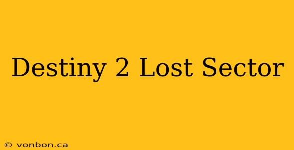 Destiny 2 Lost Sector