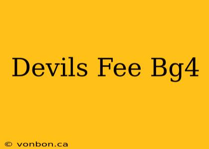 Devils Fee Bg4