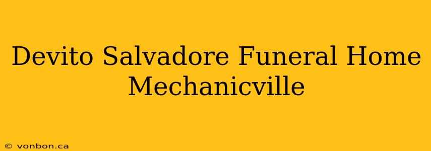 Devito Salvadore Funeral Home Mechanicville