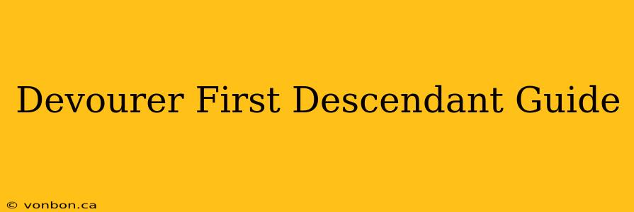 Devourer First Descendant Guide