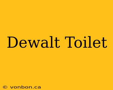 Dewalt Toilet