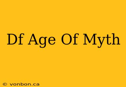 Df Age Of Myth