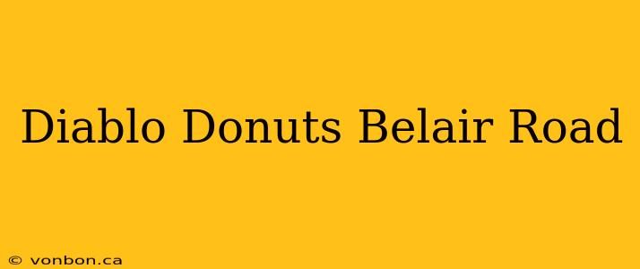 Diablo Donuts Belair Road