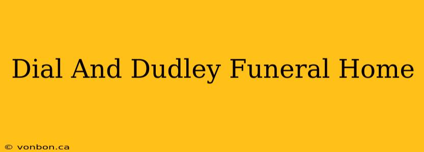 Dial And Dudley Funeral Home