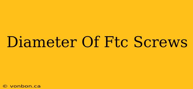 Diameter Of Ftc Screws