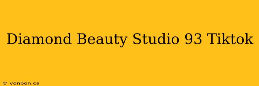 Diamond Beauty Studio 93 Tiktok