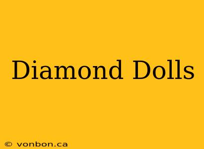 Diamond Dolls