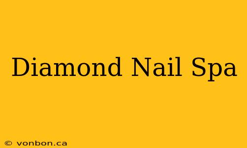 Diamond Nail Spa