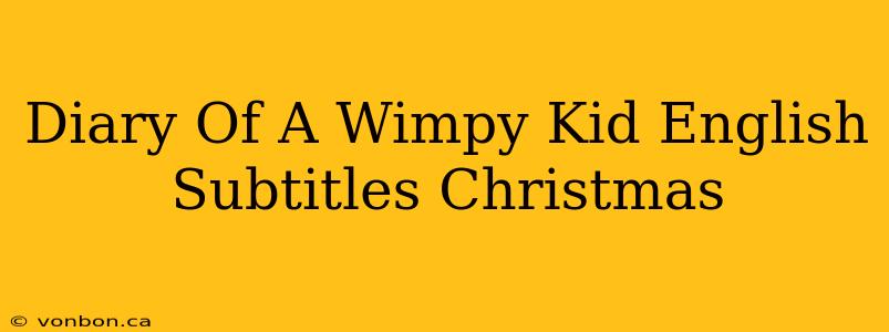 Diary Of A Wimpy Kid English Subtitles Christmas