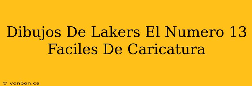 Dibujos De Lakers El Numero 13 Faciles De Caricatura