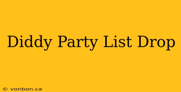 Diddy Party List Drop