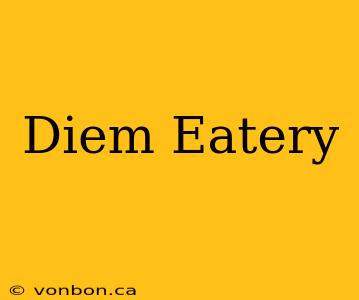 Diem Eatery