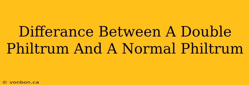 Differance Between A Double Philtrum And A Normal Philtrum