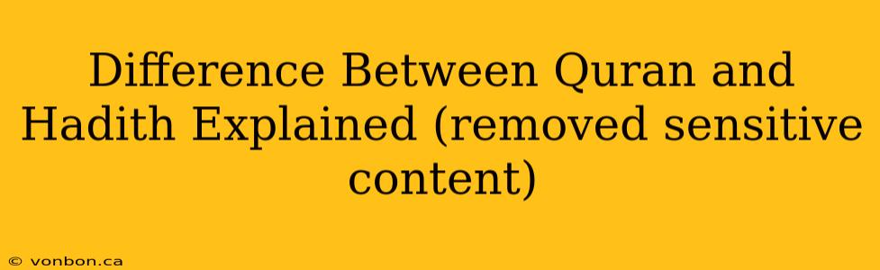 Difference Between Quran and Hadith Explained (removed sensitive content)