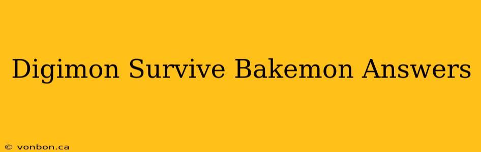 Digimon Survive Bakemon Answers