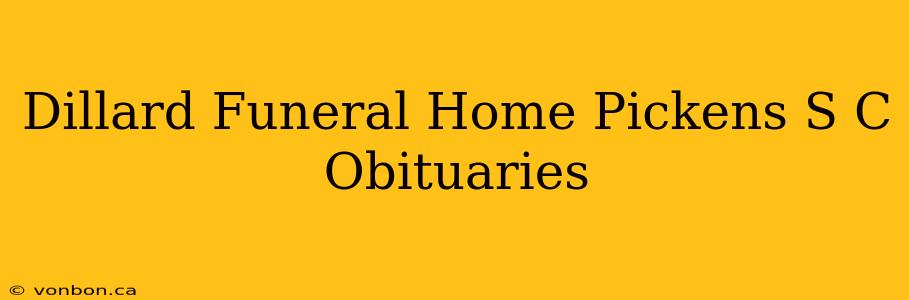 Dillard Funeral Home Pickens S C Obituaries