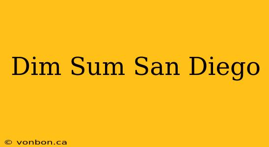 Dim Sum San Diego