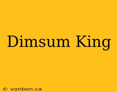 Dimsum King