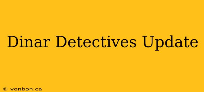 Dinar Detectives Update