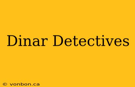 Dinar Detectives