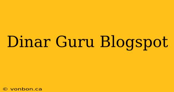 Dinar Guru Blogspot