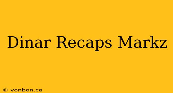 Dinar Recaps Markz