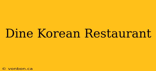 Dine Korean Restaurant