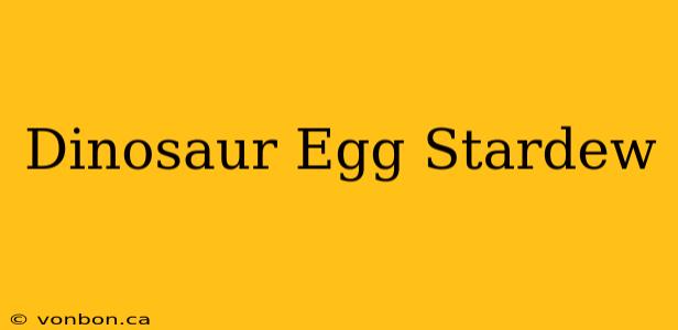 Dinosaur Egg Stardew