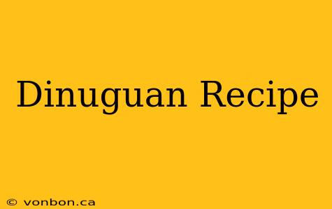 Dinuguan Recipe