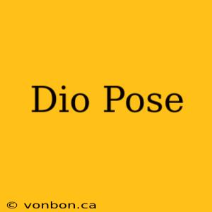 Dio Pose