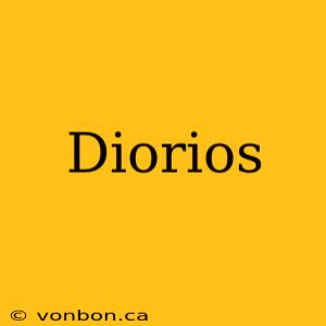 Diorios