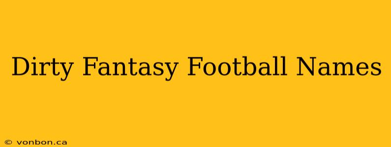 Dirty Fantasy Football Names