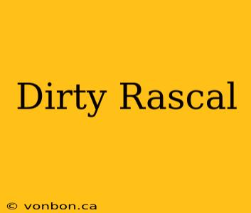 Dirty Rascal