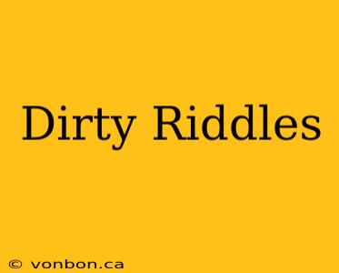 Dirty Riddles