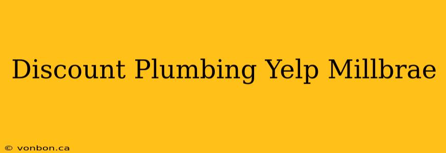 Discount Plumbing Yelp Millbrae