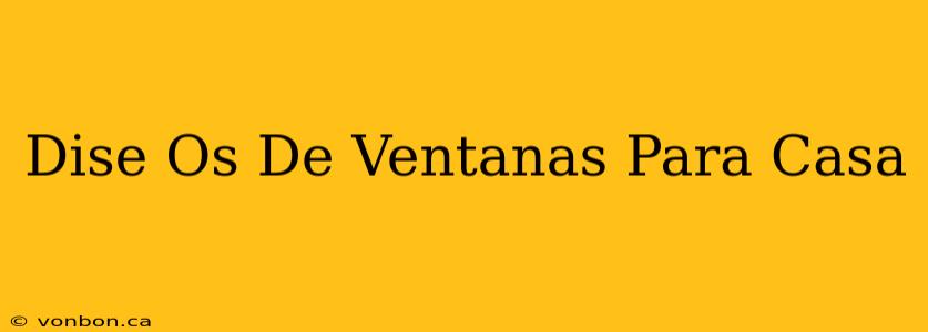 Dise Os De Ventanas Para Casa