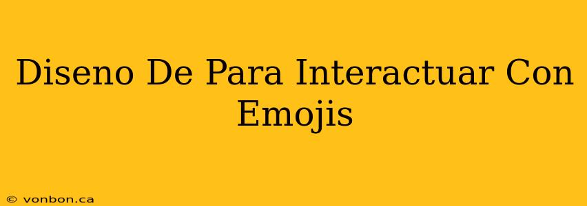 Diseno De Para Interactuar Con Emojis