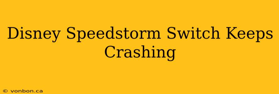 Disney Speedstorm Switch Keeps Crashing