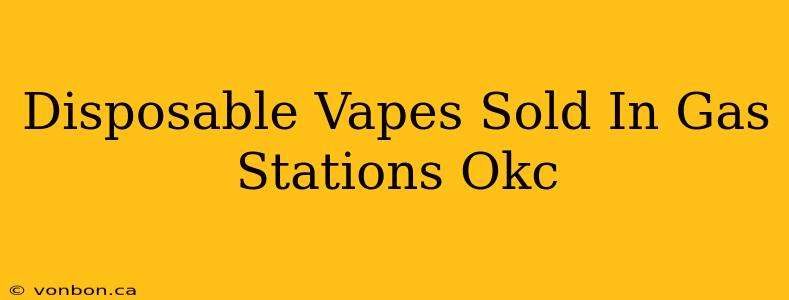 Disposable Vapes Sold In Gas Stations Okc