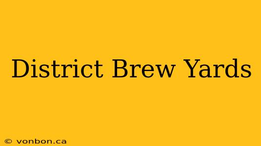 District Brew Yards